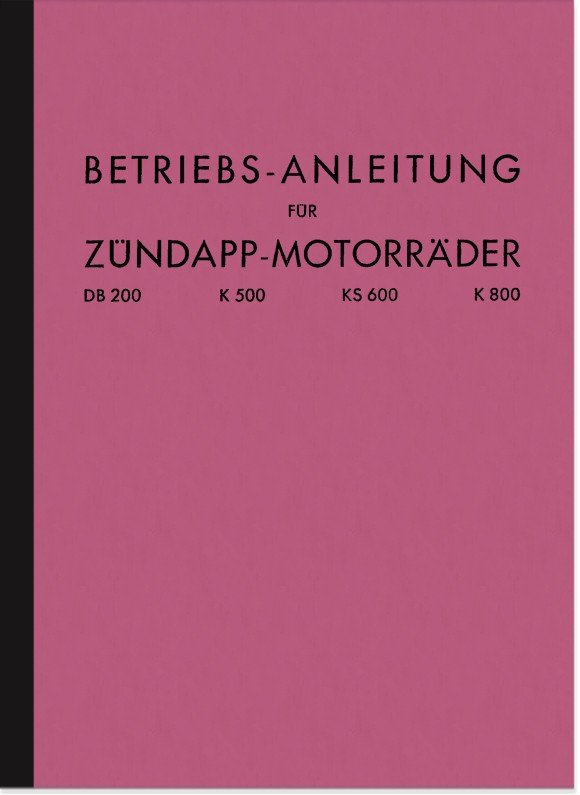 Zündapp DB 200, K 500, KS 600 und K 800 Bedienungsanleitung Betriebsanleitung Handbuch