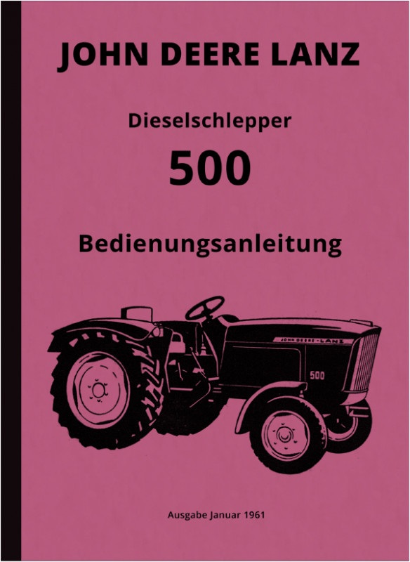 John Deere Lanz 500 Dieselschlepper Bedienungsanleitung Betriebsanleitung Handbuch
