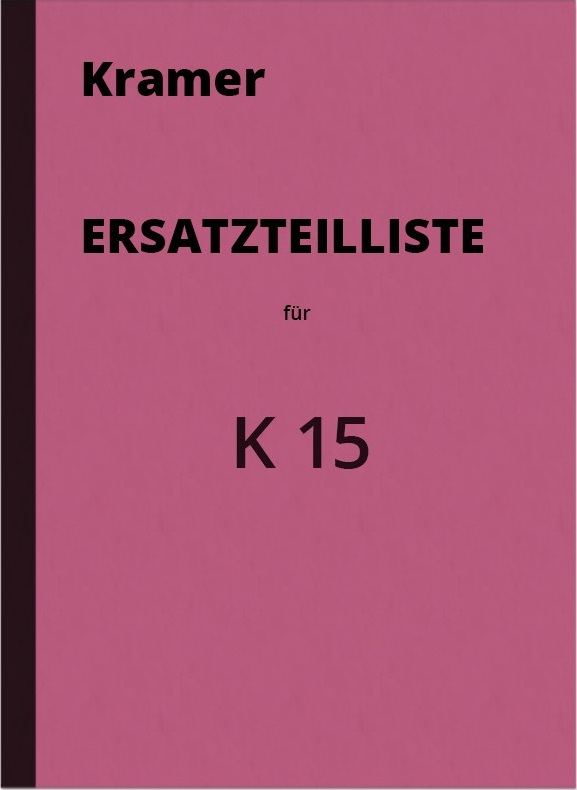Kramer K 15 Ersatzteilliste K15 Ersatzteilkatalog Ersatzteil-Liste