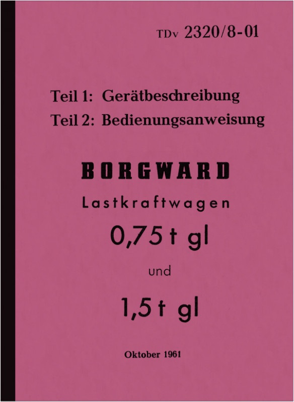 Borgward 0,75t 1,5t gl LKW Gerätbeschreibung Bedienungsanleitung TDv 2320/8-01