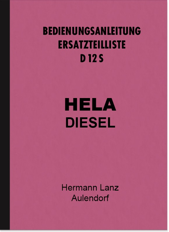 Hela (Hermann Lanz) Dieselschlepper D 12 S Bedienungsanleitung und Ersatzteilliste