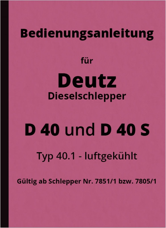Deutz D40S Diesel Schlepper Traktor Bedienungsanleitung Betriebsanleitung 