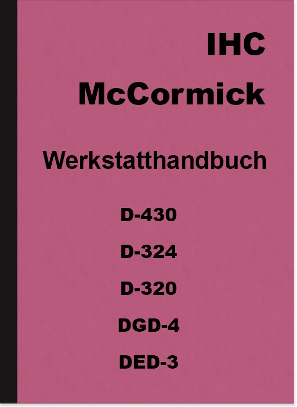 IHC McCormick D-430, D-324, D-320, DGD-4 and DED-3 Repair Manual Workshop Manual