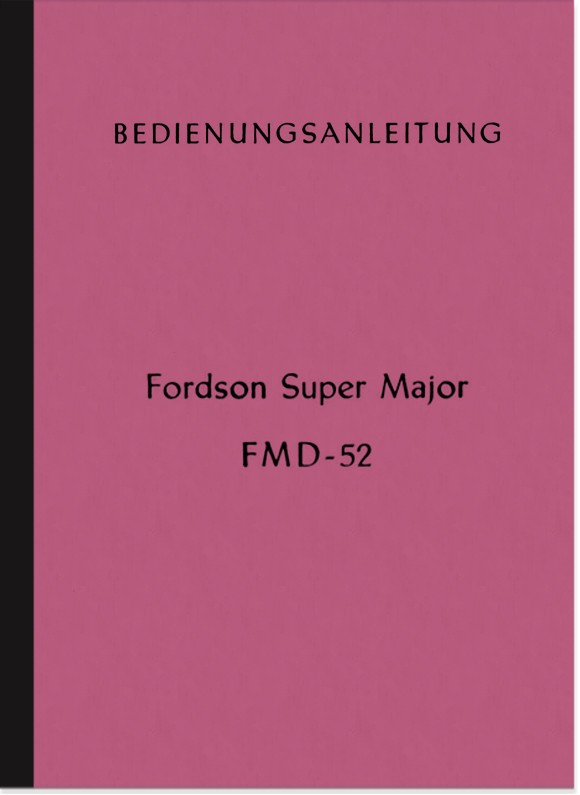 Fordson Super Major FMD-52 Bedienungsanleitung Betriebsanleitung Handbuch