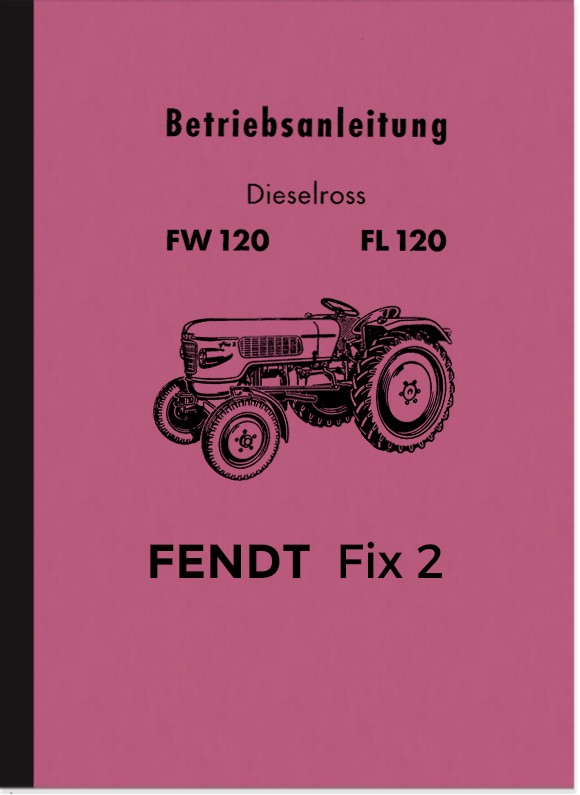 Fendt Fix 2 (FW 120 und FL 120) Schlepper Bedienungsanleitung