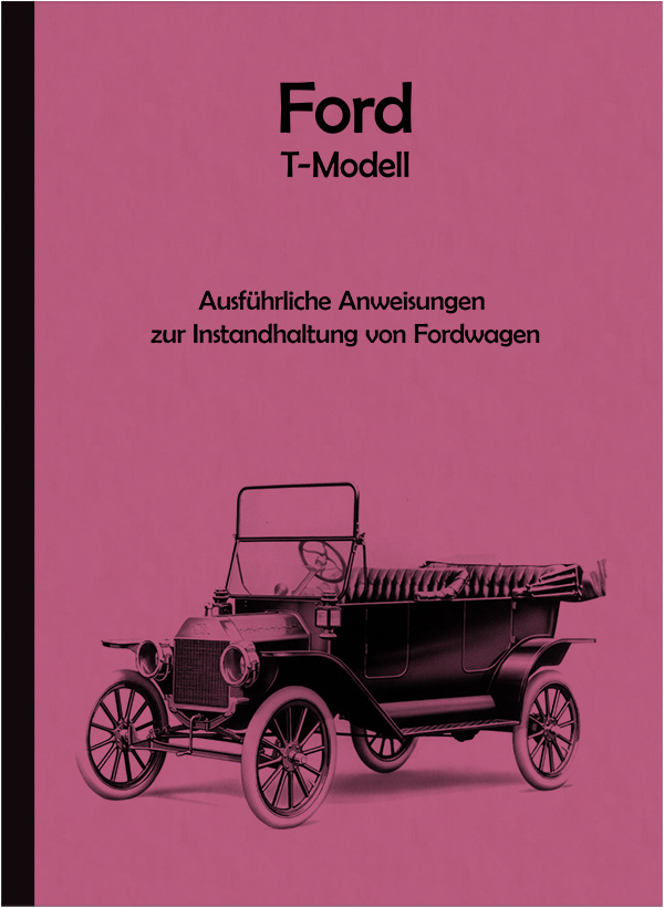 Ford T-Modell (Tin Lizzie/Lizzy) 1908-1927 Reparaturanleitung Werkstatthandbuch