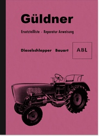 Güldner Dieselschlepper ABL Reparaturanleitung und Ersatzteilliste
