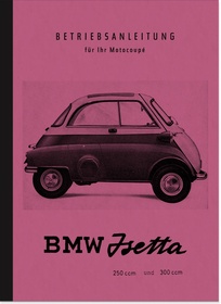 BMW Isetta 250 ccm und 300 ccm Bedienungsanleitung Betriebsanleitung Handbuch