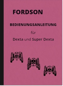 Fordson Dexta und Super Dexta Bedienungsanleitung  Betriebsanleitung Handbuch