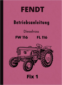 Fendt Dieselross FW 116/ FL 116 Operating Instructions (Fix 1)
