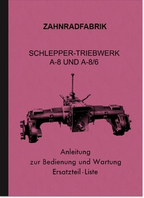 ZF Schlepper Triebwerk A-8 und A-8/6 Bedienungsanleitung Ersatzteilliste