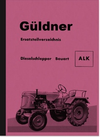 Güldner ALK Dieselschlepper Reparaturanleitung und Ersatzteilliste