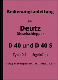 Deutz D 40 und D 40 S Bedienungsanleitung Betriebsanleitung Handbuch