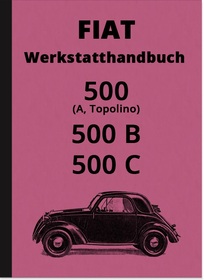 Fiat 500 A, 500 B und 500 C Topolino Reparaturanleitung Werkstatthandbuch Montageanleitung