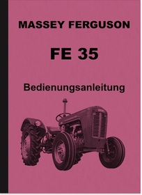 Massey Ferguson FE 35 Dieselschlepper Bedienungsanleitung Betriebsanleitung Handbuch