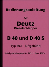 Deutz D 40 und D 40 S Bedienungsanleitung Betriebsanleitung Handbuch
