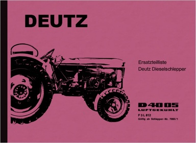 Deutz Dieselschlepper Traktor D 40 05 Ersatzteilliste Ersatzteilkatalog F3L 812 D4005