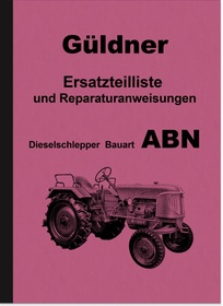 Güldner ABN Dieselschlepper Reparaturanleitung und Ersatzteilliste Ersatzteilkatalog