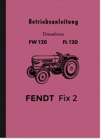 Fendt Fix 2 (FW 120 und FL 120) Schlepper Bedienungsanleitung Handbuch Betriebsanleitung