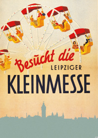 "Besucht die Leipziger Kleinmesse" Kirmes Jahrmarkt Poster Kirmes Veranstaltung Event